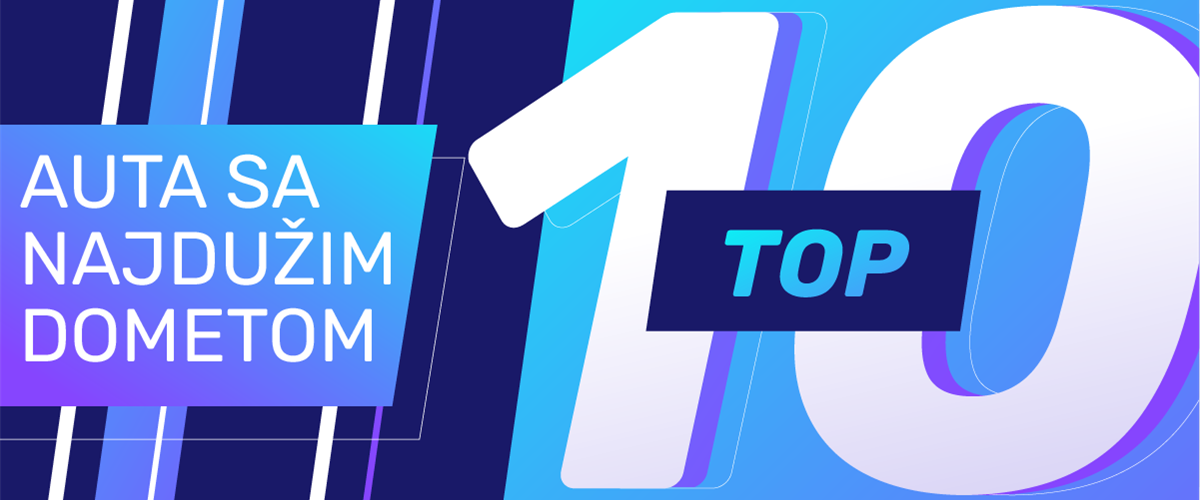 TOP 10 MODELA ELEKTRIČNIH VOZILA SA NAJDUŽIM DOMETOM