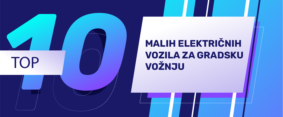 TOP 10 MALIH ELEKTRIČNIH VOZILA ZA GRADSKU VOŽNJU